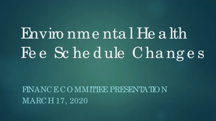 e nviro nme nta l he a lth f e e sc he dule cha ng e s