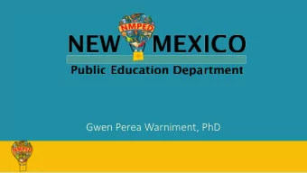 Gwen Perea Warniment, PhD  NM  NMPED V  Vision All students in New Mexico are engaged in a
