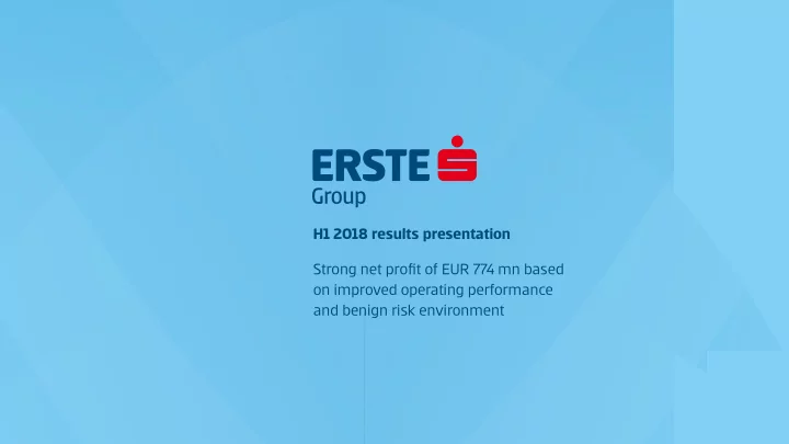 h1 2018 results presentation strong net profjt of eur 774