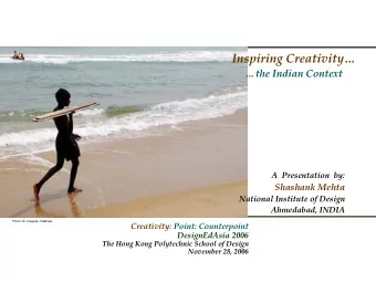 Inspiring Creativity  the Indian Context  A  Presentation  by:  Shashank Mehta  National