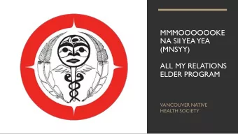 MMMOOOOOOKE  NA SII YEA YEA  (MNSYY)  ALL MY RELATIONS  ELDER PROGRAM  VANCOUVER NATIVE  HEALTH