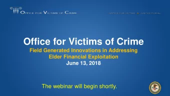 Office for Victims of Crime  Field Generated Innovations in Addressing  Elder Financial