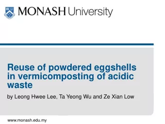 Reuse of powdered eggshells  in vermicomposting of acidic  waste  by Leong Hwee Lee, Ta Yeong Wu