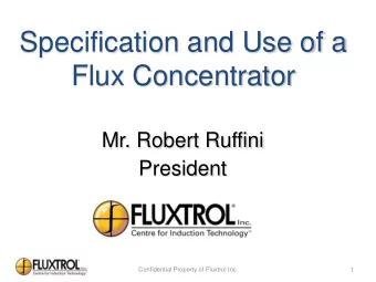 Specification and Use of a  Flux Concentrator  Mr. Robert Ruffini  President  Confidential Property