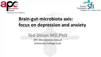 focus on depression and anxiety  Ted Dinan MD,PhD  APC Microbiome Ireland  University College Cork