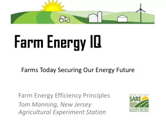 Farm Energy IQ  Farms Today Securing Our Energy Future  Farm Energy Efficiency Principles  Tom