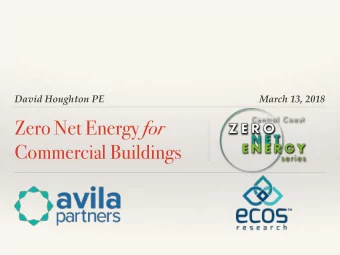 Zero Net Energy for  Commercial Buildings  Well talk about:  Commercial ZNE Concepts  Los