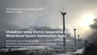 Unalakleet Valley Electric Cooperative (UVEC)  Wind-Diesel System Optimization Study  Reese Huhta,