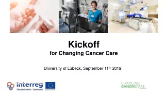 Kickoff  for Changing Cancer Care University of Lbeck, September 11 th 2019  Welcome  by Prof.