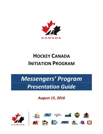 Messengers Program  Presentation Guide  August 15, 2016 H OCKEY C ANADA I NITIATION P ROGRAM