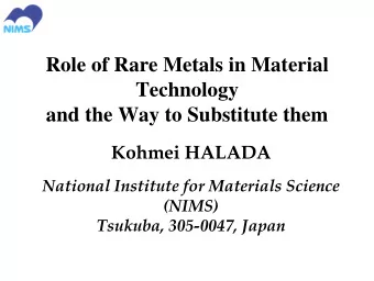 Role of Rare Metals in Material  Technology  and the Way to Substitute them  Kohmei HALADA
