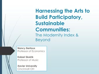 Harnessing the Arts to  Build Participatory,  Sustainable  Communities:  The Modernity Index &amp;