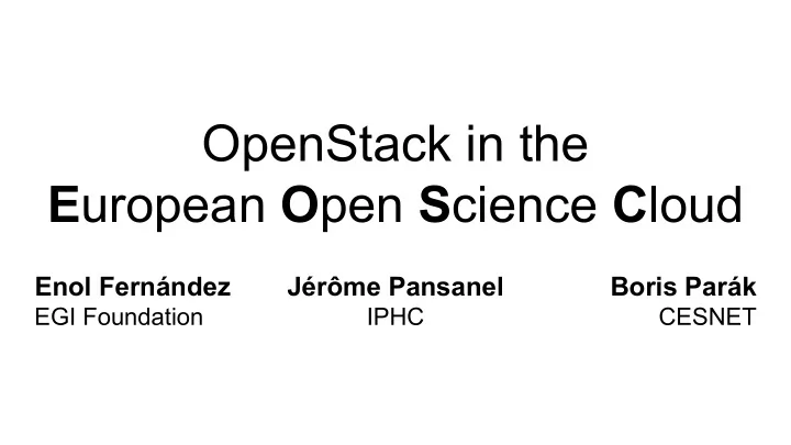 openstack in the e uropean o pen s cience c loud