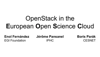OpenStack in the E uropean O pen S cience C loud  Enol Fernndez  Jrme Pansanel  Boris Park