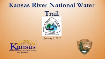 Kansas River National Water  Trail  January 8, 2015  Background  There are only three navigable
