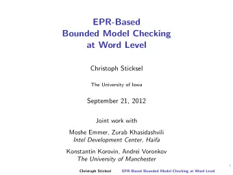 EPR-Based  Bounded Model Checking  at Word Level  Christoph Sticksel  The University of Iowa