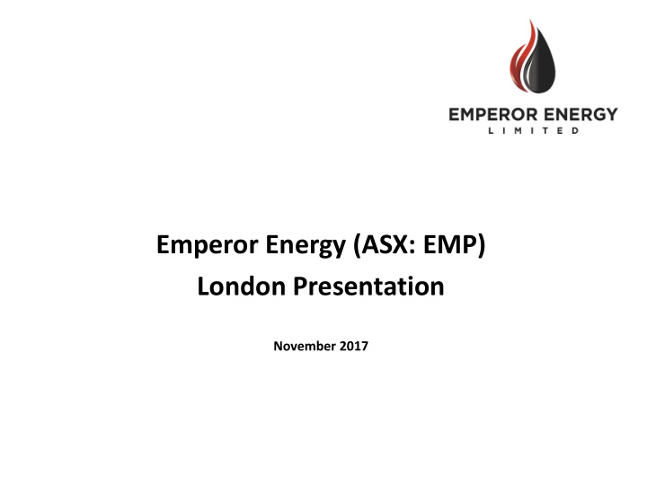 emperor energy asx emp london presentation