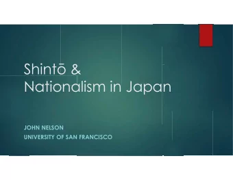 Shint  &amp;  Nationalism in Japan  JOHN NELSON  UNIVERSITY OF SAN FRANCISCO  Outline u
