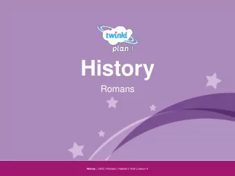 History  Romans  Year One History | LKS2 | Romans | Hadrians Wall | Lesson 4  Aim  Aim  I can