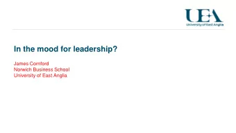In the mood for leadership?  James Cornford  Norwich Business School  University of East Anglia