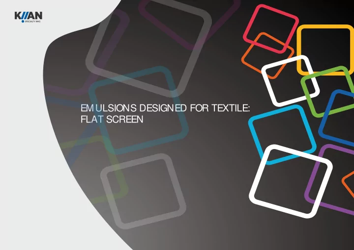 emulsions designed for textile flat screen kiian group