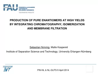 PRODUCTION OF PURE ENANTIOMERS AT HIGH YIELDS  BY INTEGRATING CHROMATOGRAPHY, ISOMERIZATION  AND