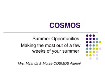 COSMOS  Summer Opportunities:  Making the most out of a few  weeks of your summer!  Mrs. Miranda