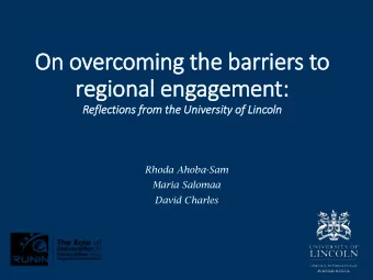 On overcoming the barriers to  regional engagement:  Refle  lections fro  from the  the Uni  nivers