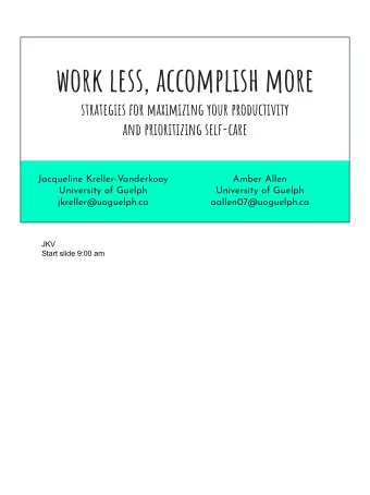 work less, accomplish more  strategies for maximizing your productivity  and prioritizing self-care