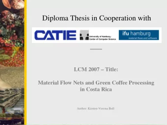 Diploma Thesis in Cooperation with  LCM 2007  Title:  Material Flow Nets and Green Coffee