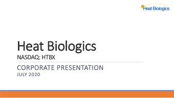Heat Biologics  NASDAQ: HTBX  CORPORATE PRESENTATION  JULY 2020  Forward Looking Statements This
