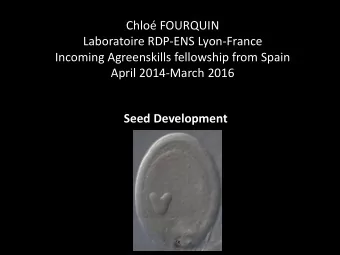 Chlo FOURQUIN  Laboratoire RDP-ENS Lyon-France  Incoming Agreenskills fellowship from Spain