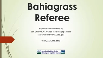 Bahiagrass  Referee  Prepared and Presented by  Lan Chi Trinh, CSA/Seed Marketing Specialist
