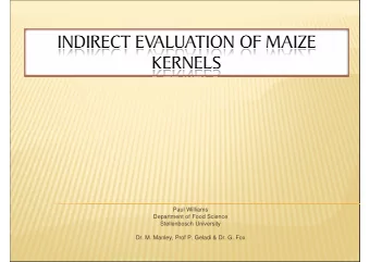 Paul Williams  Department of Food Science  Stellenbosch University  Dr. M. Manley, Prof P. Geladi