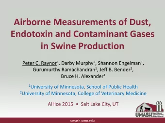 Endotoxin and Contaminant Gases  in Swine Production Peter C. Raynor 1 , Darby Murphy 2 , Shannon