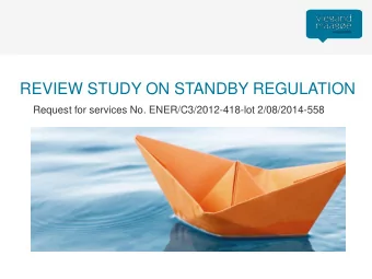 REVIEW STUDY ON STANDBY REGULATION  Request for services No. ENER/C3/2012-418-lot 2/08/2014-558
