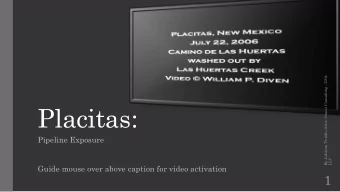 Placitas:  Pipeline Exposure  LLC  Guide mouse over above caption for video activation  1  FAQS