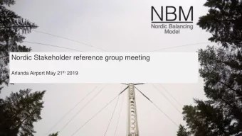 Nordic Stakeholder reference group meeting Arlanda Airport May 21 th 2019  Agenda  #  Topic  Time