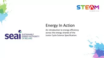 Energy In Action  An introduction to energy efficiency  across the energy strands of the  Junior