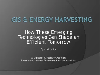 How These Emerging  Technologies Can S  hape an  Efficient Tomorrow  Ryan M. Keller  GIS  S