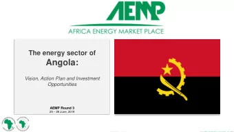 Angola:  Vision, Action Plan and Investment  Opportunities  AEMP Round 3 25  26 June, 2019  1