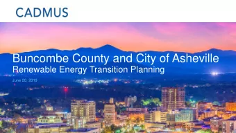 Buncombe County and City of Asheville  Renewable Energy Transition Planning  June 20, 2019  Purpose