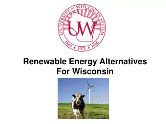Renewable Energy Alternatives  For Wisconsin  A significant challenge  Renewable Energy