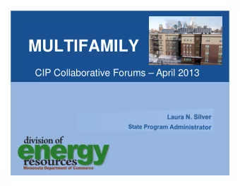 MULTIFAMILY  CIP Collaborative Forums  April 2013  Large potion of commercial gas  sales in