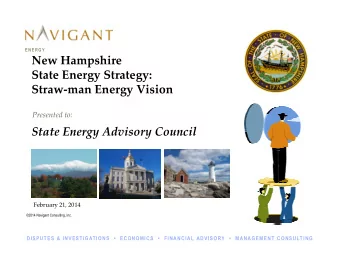 New Hampshire  State Energy Strategy:  Straw-man Energy Vision  Presented to:  State Energy