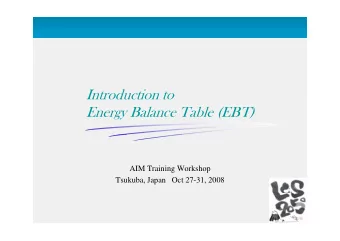 Introduction to  Energy Balance Table (EBT)  AIM Training Workshop  Tsukuba, Japan   Oct 27-31,