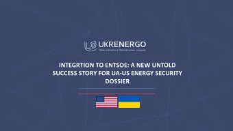 INTEGRTION TO ENTSOE: A NEW UNTOLD  SUCCESS STORY FOR UA-US ENERGY SECURITY  DOSSIER  | 2018