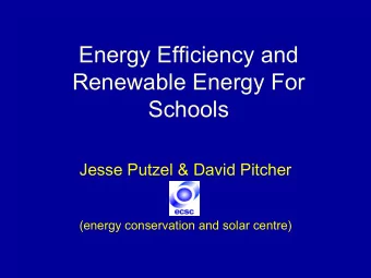 Energy Efficiency and  Renewable Energy For  Schools  Jesse Putzel &amp; David Pitcher  (energy