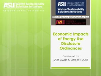 Economic Impacts  of Energy Use  Disclosure  Ordinances  Presented by  Shari Awalt &amp; Kimberly