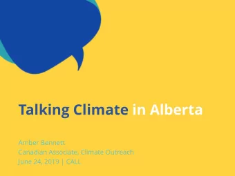 Talking Climate in Alberta  Amber Bennett  Canadian Associate, Climate Outreach  June 24, 2019 |